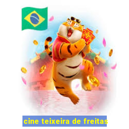 cine teixeira de freitas